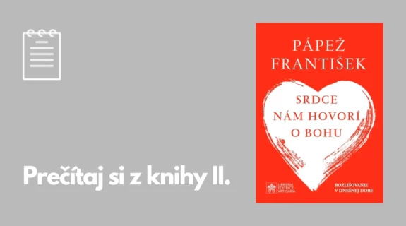 Prečítaj si z knihy II.: Srdce nám hovorí o Bohu - Pápež František