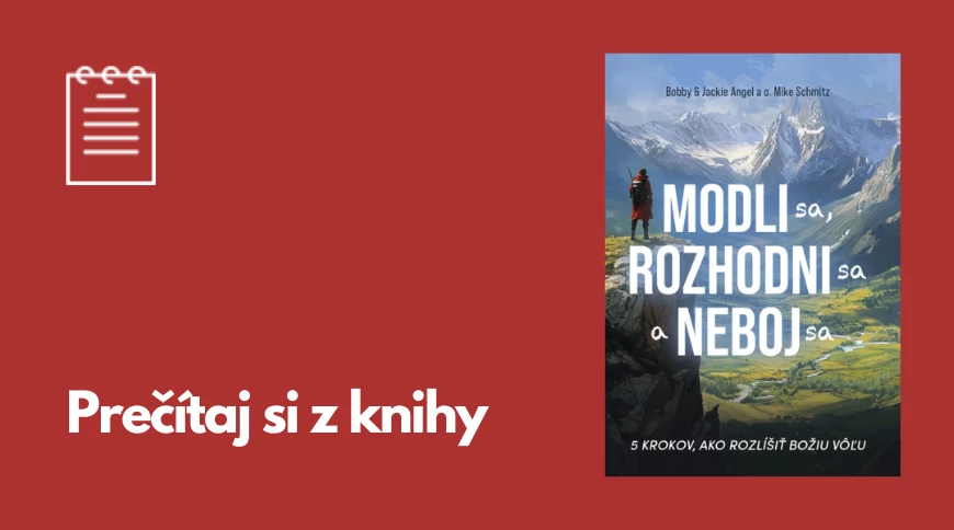 Prečítaj si z knihy: Modli sa, rozhodni sa a neboj sa - B. & J. Angel & M. Schmitze