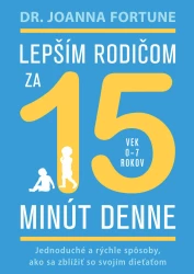 Lepším rodičom za 15 minút denne: 0-7 rokov