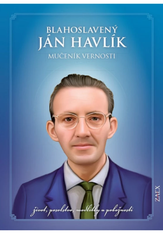 Blahoslavený Ján Havlík - Mučeník vernosti