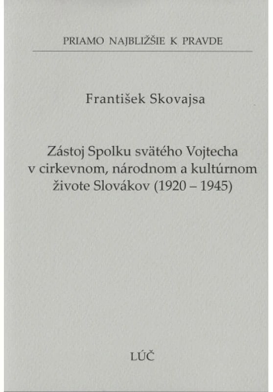 Zástoj Spolku svätého Vojtecha v cirkevnom, národnom a kultúrnom živote Slovákov 1920 - 1945 (61)