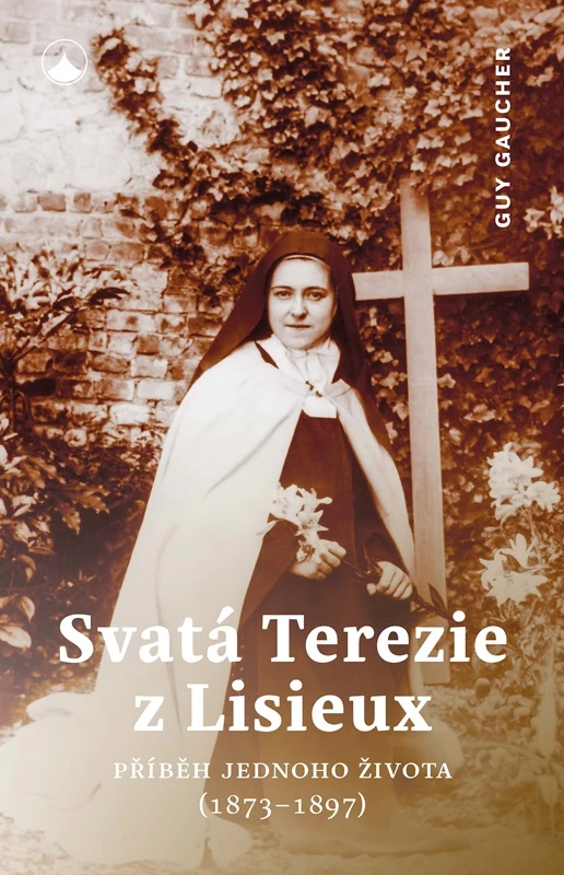 Svatá Terezie z Lisieux - Příběh jednoho života (1873-1897)